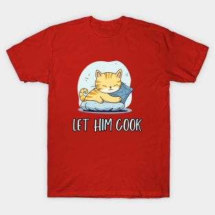 Let Him Cook T-Shirt